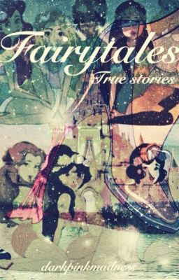 Fairytales (True stories)