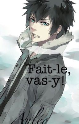 Fais-le,vas-y! [OS]