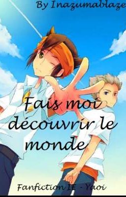 Fais moi découvrir le monde [Fanfiction IE - Yaoi] - [Terminée]