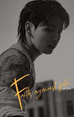 Faith Against Fate | jjk.kth ✔