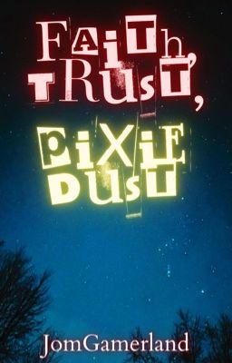 Faith, Trust, Pixie Dust