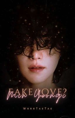 Fake Love? || Min YoonGi