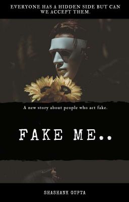 Fake Me...(ON HOLD)