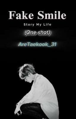 Fake Smile (Story of my life) (One shot) 