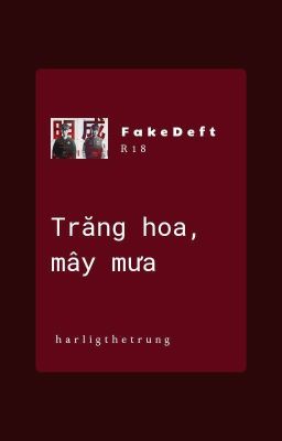 fakedeft - R18 | Trăng hoa, mây mưa