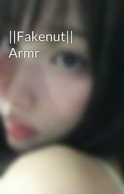 ||Fakenut|| Armr