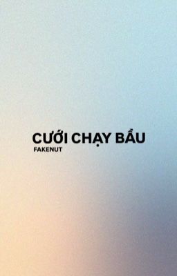 fakenut; cưới chạy bầu