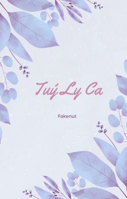 [Fakenut] Tuý Ly Ca