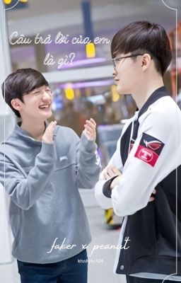 Faker x Peanut : Câu Trả Lời Của Em Là Gì?