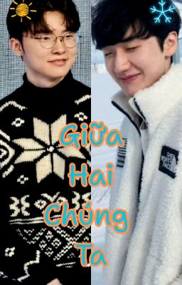 [FakerPeanut] Giữa Hai Chúng Ta