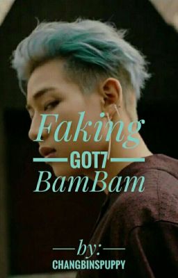 Faking-Got7 BamBam FF [wird überarbeitet]