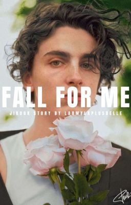 Fall For Me