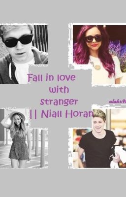 Fall in love with stranger || Niall Horan