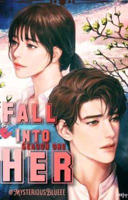 Fall Into Her season One (Complete✓)