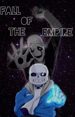 Fall of the Empire [ Sans x Reader ]