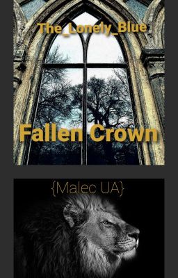 Fallen Crown {Malec UA}