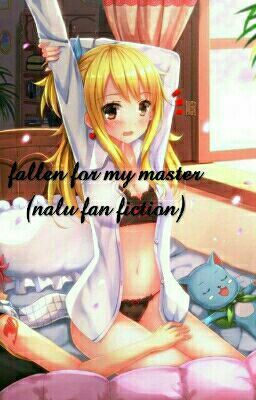 Fallen For My Master (Nalu Fan Fiction)