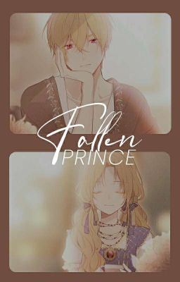 Fallen Prince ▪︎ Who Made Me a Princess's Fanfiction