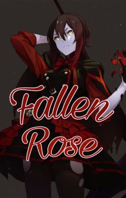 Fallen Rose (Abused and Neglected Fem. Reader × RWBY)