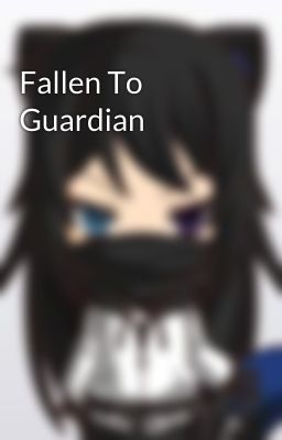 Fallen To Guardian