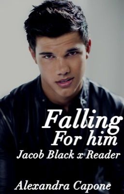 Falling for him :Jacob X Reader: