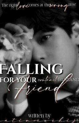 Falling For Your Contract Husband's Friend || KTH