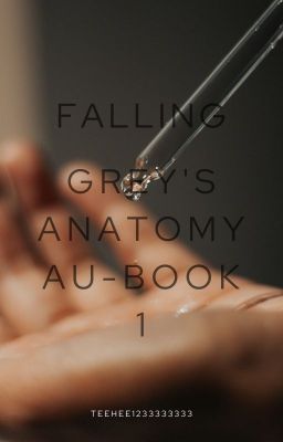 Falling-Grey's Anatomy AU-Book 1