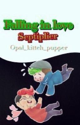 Falling in love (septiplier)