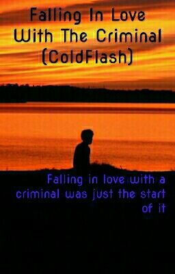 Falling In Love With The Criminal(Coldflash) Book One