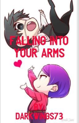 Falling Into Your Arms [Tokyo Ghoul: Female!Kaneki x Tsukiyama Shuu] BOOK 3