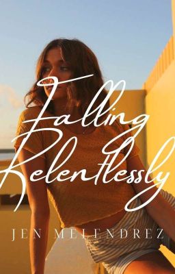 Falling Relentlessly (COMPLETED)