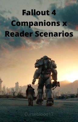 Fallout 4 Companions (+King, Benny and Butch) x Reader Scenarios