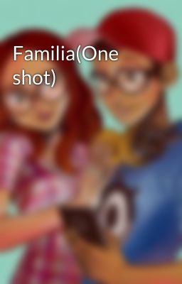 Familia(One shot)