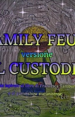 Family Feud || Il Custode