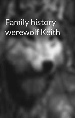 Family history werewolf Keith