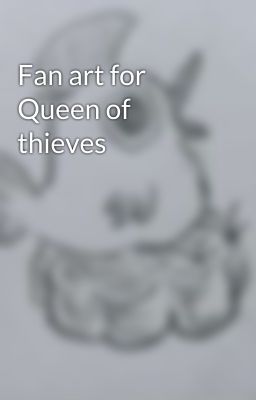 Fan art for Queen of thieves 