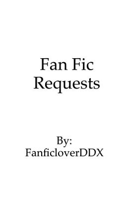 Fan fic requests 