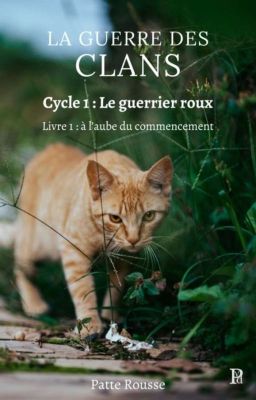 Fan Fiction LGDC Cycle 1 : Le guerrier RouxLivre 1: À l'aube du commencement