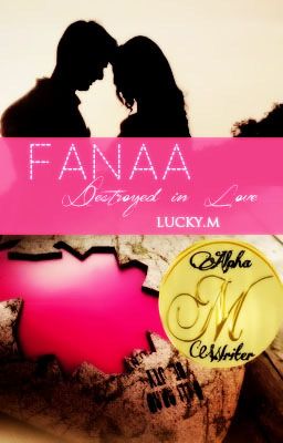 Fanaa - Destroyed in Love - A Swasan FF