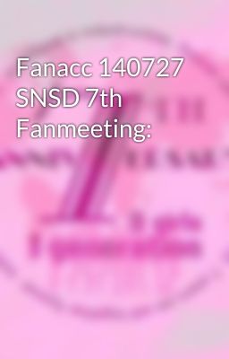 Fanacc 140727 SNSD 7th Fanmeeting: