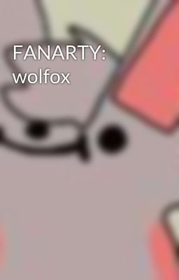 FANARTY: wolfox