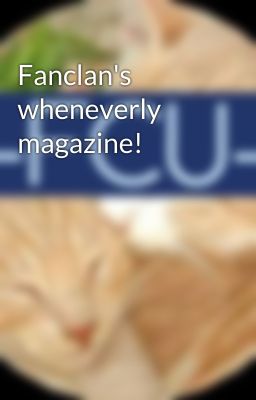 Fanclan's wheneverly magazine!