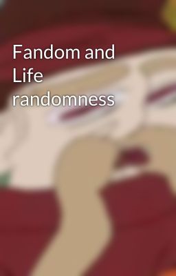 Fandom and Life randomness