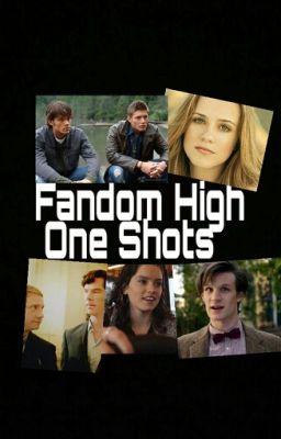 Fandom High One Shots