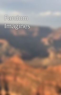 Fandom Imagines