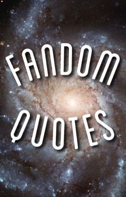 Fandom Quotes