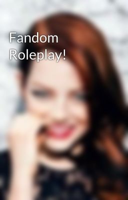 Fandom Roleplay!