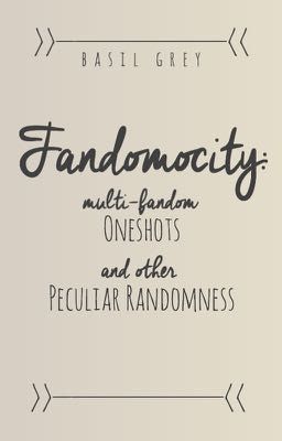 Fandomocity: oneshots and other peculiar randomness