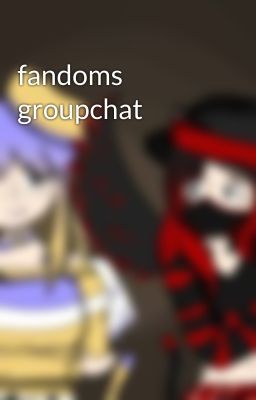 fandoms groupchat