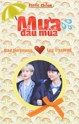 FANFIC | BAEHWI | MƯA ĐẦU MÙA | HOÀN